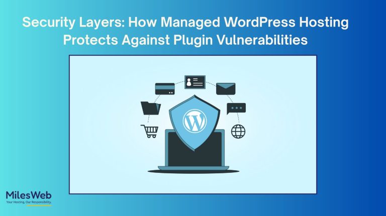 Security Layers: How Managed WordPress Hosting Protects Against Plugin Vulnerabilities