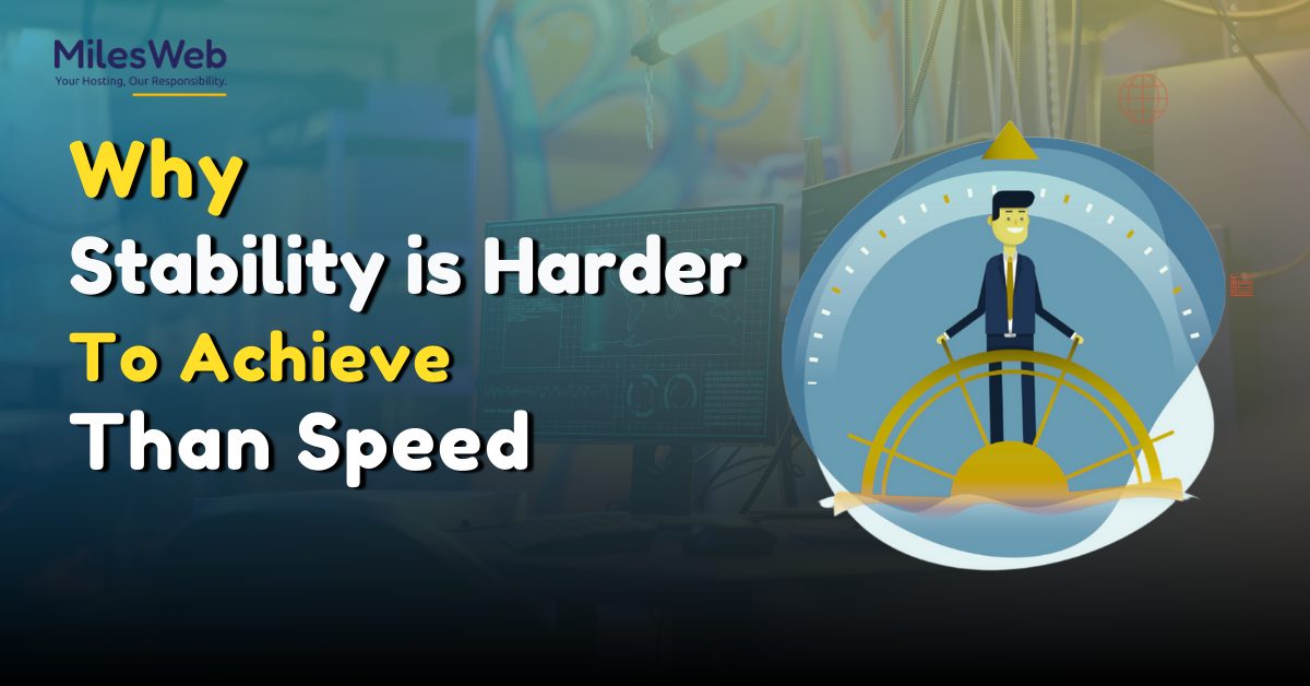 Why Stability Is Harder to Achieve Than Speed